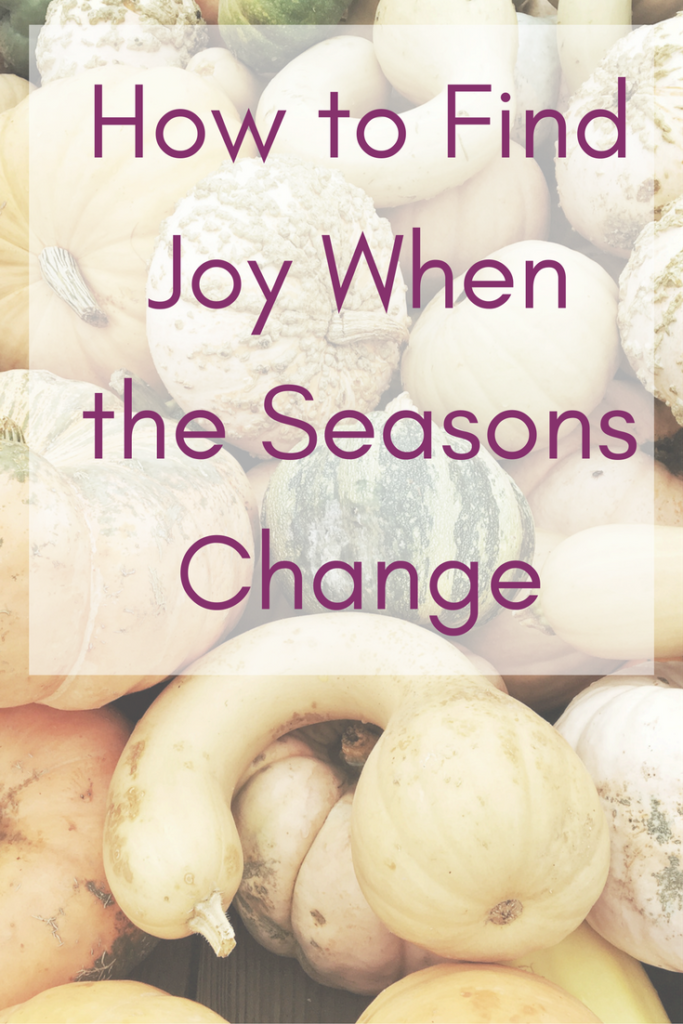 how to find joy when the seasons change